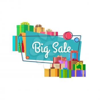 Big sale inscription in square bubble with piles of presents and gift boxes vector illustration isolated on white background. Best offer discounts