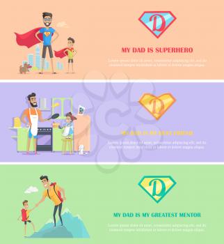 Dads day poster brochure template set. My dad is my superhero best friend and greatest mentor. Father playing with son and daughter. Super dad with his kids. Daddy role model. Vector illustration