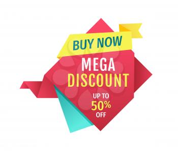 Buy now and mega discount touting store promotion. Up to half-price off shop clearance sale multicolored vector poster for advertisement and commerce.