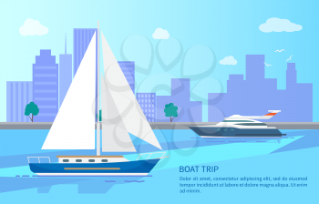 Boat trip promotional poster with luxurious vessels. Sailboat with white canvas and modern yacht on water surface near coast line vector illustration.