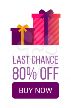 Last chance 80 off, buy now, sale banner with gift boxes with yellow and lilac ribbons and bows, vector illustration isolated on white background