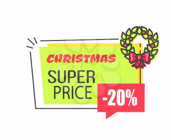 Christmas super price label with 20 discount in speech bubble, decorated by wreath vector promo label information about sale isolated on white