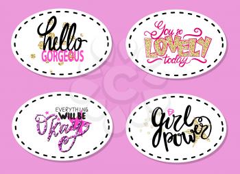 Hello gorgeous, you are so lovely today, everything will be okay, girl power slogans patches on blue background. Girly calligraphy signs vector
