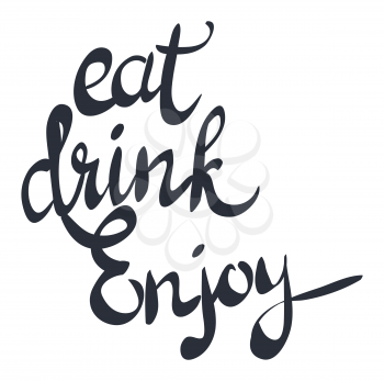 Eat drink enjoy black hand written phrase by brush pen on white. Isolated caligraphic words inspiring to visit cafe and celebrate New Year. Vector illustration of lettering in cartoon style.