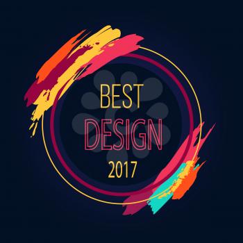 Best design 2017 round bright border with artistic brush strokes isolated on black background. Circle frame in realistic view, place for text