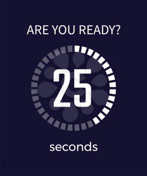 Are you ready timer showing countdown and 25 seconds that are left till end of something important, image on vector illustration isolated on blue