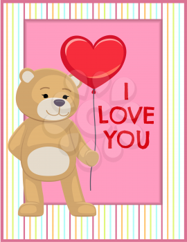 I love you poster adorable teddy gently holding heart balloon in hands, lovely bear animal with red symbol of love, vector illustration greeting card