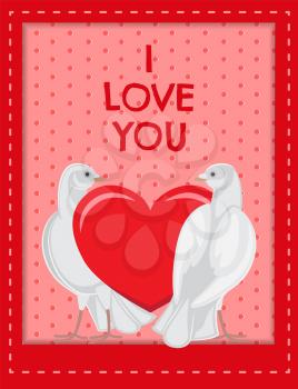 I love you poster with doves looking at each other with passion near red heart, symbols of eternal feelings, white pigeons vector, Valentines day