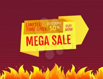 Mega sale limited time offer only 50 discount buy now label with fire splashes. Vector burning shopping emblem, blazed signs on poster isolated promo tag