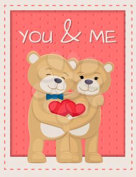 You and me poster with bears lovers holding hearts in hands, male and female teddy embrace each other, vector illustration of happy couple isolated