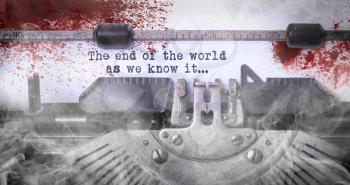 Bloody note - Vintage inscription made by old typewriter, The end of the world as we know it