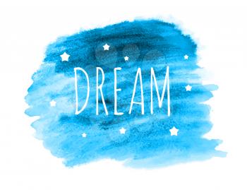Dream Word with Stars on Hand Drawn Watercolor Brush Paint Background. Vector Illustration EPS10