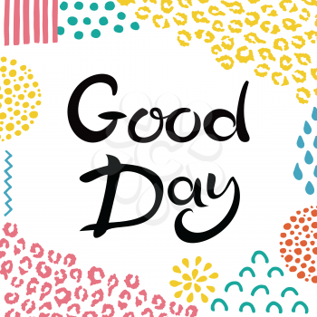 Lettering Good day. Hand drawn Inscription. Background with abstract hand drawn textures. Suitable for banner or card