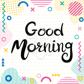 Lettering Good morning. Hand drawn Inscription. Background  with abstract geometric elements. Suitable for banner or poster