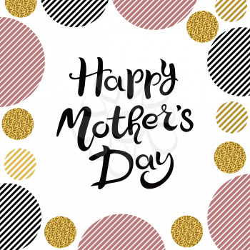 Lettering Happy Mothers Day. Hand drawn Inscription. Striped black and pink circles and circles with gold glitter isolated on the white background. Suitable for greeting card, banner, poster