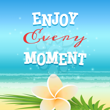 Summer Poster. Frangipani flower against Beach Background and Enjoy Every Moment Lettering.