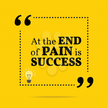 Inspirational motivational quote. At the end of pain is success. Simple trendy design.