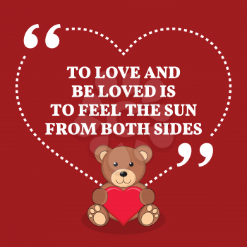 Inspirational love marriage quote. To love and be loved is to feel the sun from both sides. Simple trendy design.