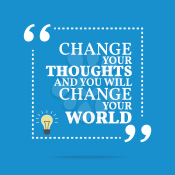 Inspirational motivational quote. Change your thoughts and you will change your world. Simple trendy design.
