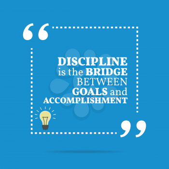 Inspirational motivational quote. Discipline is the bridge between goals and accomplishment. Simple trendy design.