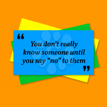 Inspirational motivational quote. You don't really know someone until you say no to them. Business card style quote on orange background