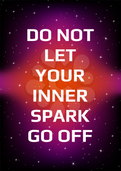 Motivational poster. Do not let your inner spark go off. Open space, starry sky style. Print design. Dark background