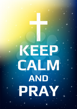 Motivational poster. Keep calm and pray. Open space, starry sky style. Print design. Dark background