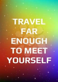Motivational poster. Travel far enough to meet yourself. Open space, starry sky style. Print design. Dark background
