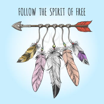 Indians arrow and feathers drawn in tribal boho style. Follow the Spirit of Free motivation slogan. Vector illustration