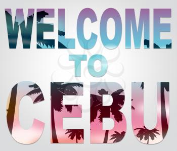 Welcome To Cebu Representing Philippines Vacations And Holidays