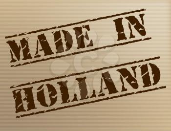 Made In Holland Representing Manufacture Export And Production