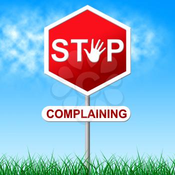 Stop Complaining Representing Warning Sign And Moan