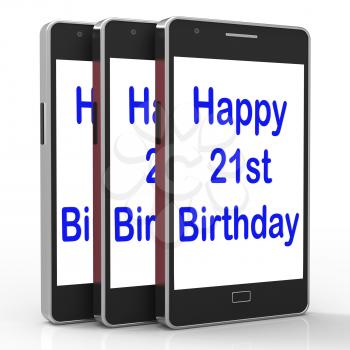 Happy 21st Birthday Smartphone Showing Congratulating On Twenty One Years
