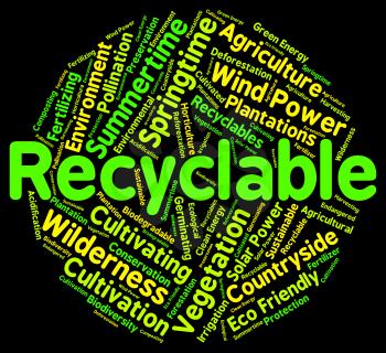Recyclable Word Representing Earth Friendly And Recycled