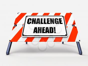 Challenge Ahead Sign Showing to Overcome a Challenge or Difficulty