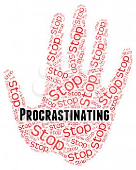 Stop Procrastinating Showing Put Off And Control