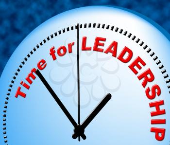 Time For Leadership Meaning Just Now And Authority