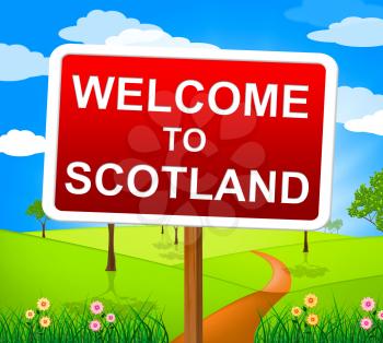 Welcome To Scotland Showing Landscape Scottish And Countryside