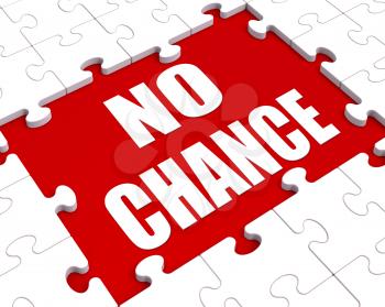 No Chance Puzzle Showing Refusal Rejected Or Never