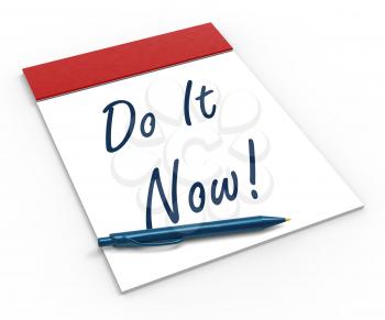 Do It Now! Notebook Showing Motivation Impulse Or Urgency