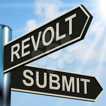Revolt Submit Signpost Meaning Rebellion Or Acceptance