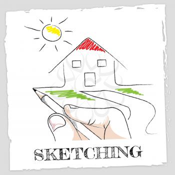 Sketching House Representing Drawing Properties And Houses