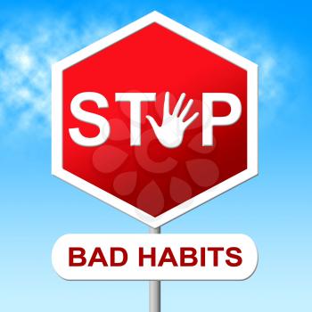 Stop Bad Habits Representing Warning Sign And Prevent