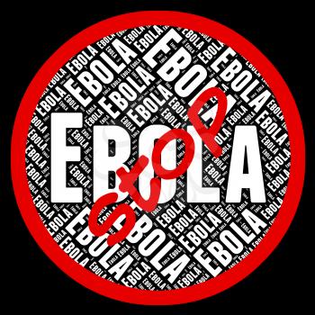 Stop Ebola Representing Warning Sign And Pandemic