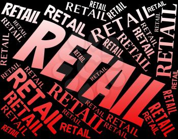 Retail Word Indicating Selling Consumerism And Marketing