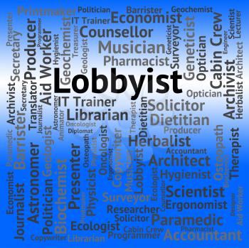 Lobbyist Job Indicating Career Employment And Occupation