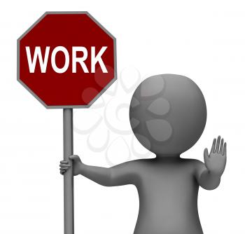 Work Stop Sign Showing Stopping Difficult Working Labour