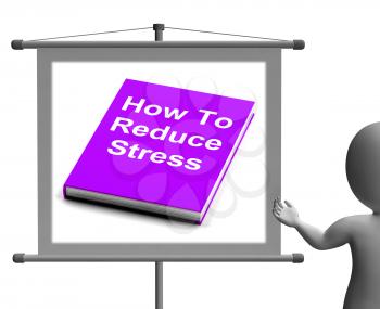 How To Reduce Stress Book Sign Showing Lower Tension