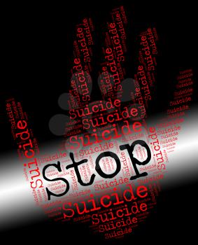 Stop Suicide Representing Taking Your Life And Kill Myself