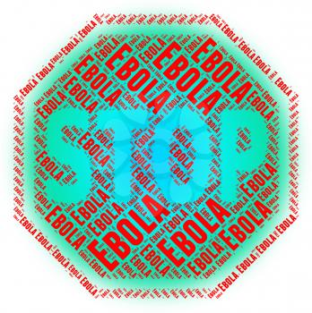 Stop Ebola Indicating Warning Sign And Danger